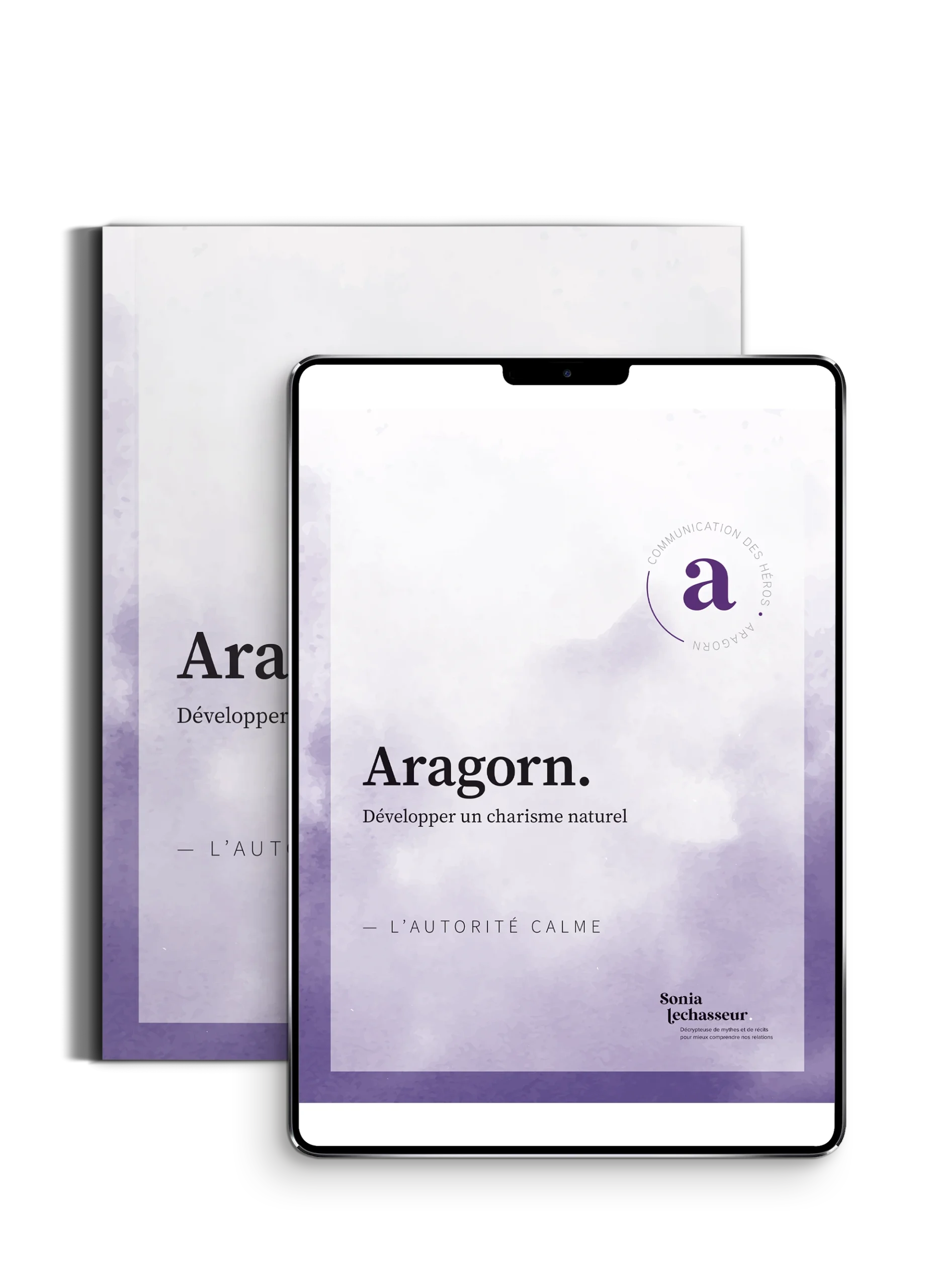 Guide Aragorn de Sonia Lechasseur affiché sur une tablette — développer un charisme naturel et s'affirmer sans hausser le ton.